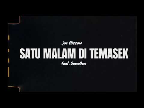 Satu Malam Di Temasek - Joe flizzow ft. SonaOne (lirik)