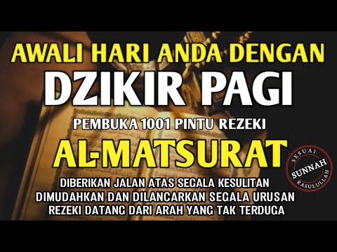 AWALI HARI DENGAN DZIKIR PAGI PEMBUKA PINTU REZEKI AL-MATSURAT ALLAH MUDAHKAN LANCARKAN SEGALANYA