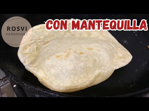 DELICIOSAS TORTILLAS DE HARINA CON MANTEQUILLA, SUAVECITAS Y FACILES ! TIPS para te queden suaves!