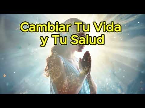 Oración para cambiar tu vida y salud | Oración poderosa