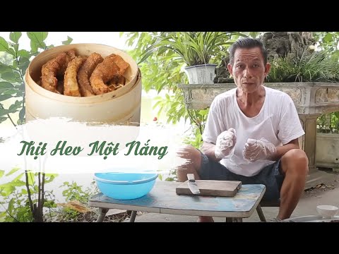 Ông Thọ Hướng Dẫn 2 Cách Làm Món Thịt Heo Một Nắng Cực Kì Hấp Dẫn