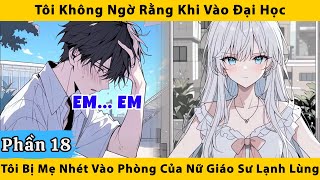 Tôi không ngờ rằng khi vào đại học tôi bị mẹ nhét vào phòng của nữ giáo sư lạnh lùng