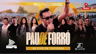 PAU DE FORRÓ AO VIVO - #Solteiroes20Anos