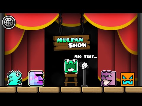 Mulpan Show | Geometry dash 2.2