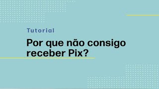 Por que não consigo receber Pix no PagBank?