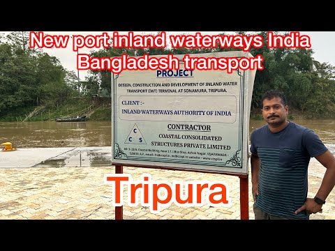 Tripura gomati River new port inland waterways transport India to Bangladesh