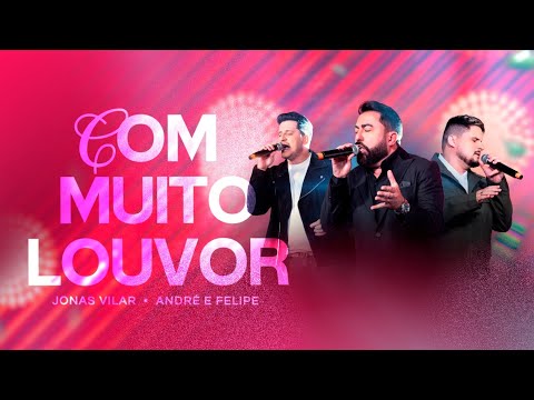 Jonas Vilar Feat André & Felipe COM MUITO LOUVOR (DVD - PENTECOSTAL)