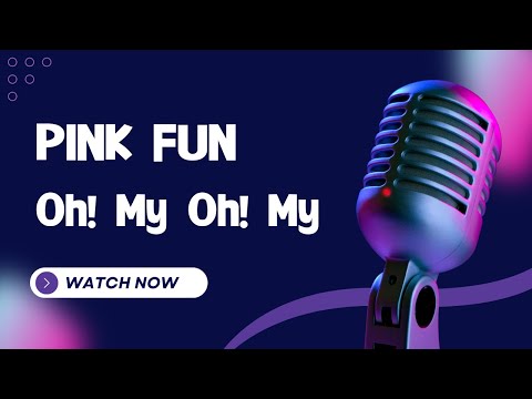 Oh! My Oh! My  –  (PINK FUN ) KTV伴奏版 (Karaoke Version)