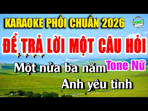 Để Trả Lời Một Câu Hỏi Karaoke Tone Nữ Phối Chuẩn Hay Nhất – BEAT PHỐI CHUẨN 2026
