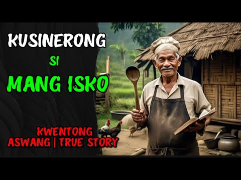 KUSINERONG SI MANG ISKO | KWENTONG ASWANG | TRUE STORY