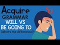 Distinguishing Between Will and Going To