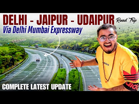 Delhi - Jaipur - Udaipur in Just 10 HOURS by Road | Delhi Mumbai Expressway | Mumbai Expressway