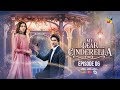 My Dear Cinderella - Ep 06 - 7th Mar 25 - [ Zara Peerzada & Khaqan S ] - Sunsilk, Walls & Surf Excel