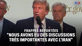 Frappes reportées : "Nous avons eu des discussions très importantes avec l'Iran"｜LCI