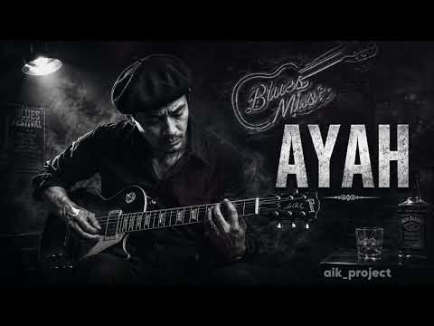 Ayah ( Blues Version ) Rinto Harahap ( Cover ) by Aik_projecT