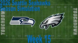 2026 Seattle Seahawks Simulation: Week 15 - Seattle Seahawks vs. Philadelphia Eagles
