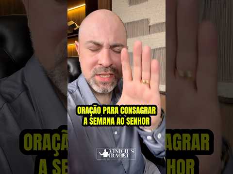 Oração para consagrar a semana a Deus ​⁠@ViniciusIracet