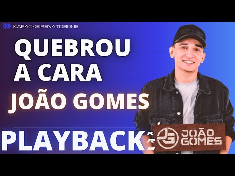 QUEBROU A CARA – JOÃO GOMES  – PLAYBACK KARAOKE INSTRUMENTAL