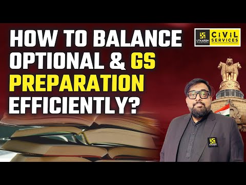 How to Balance Optional & GS Preparation Efficiently? | UPSC 2025 | UPSC UTKARSH