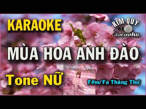KARAOKE Mùa Hoa Anh Đào – Ballad slow – Tone NỮ –  ( F#/Fm Thăng thứ ) – KIM QUY Karaoke