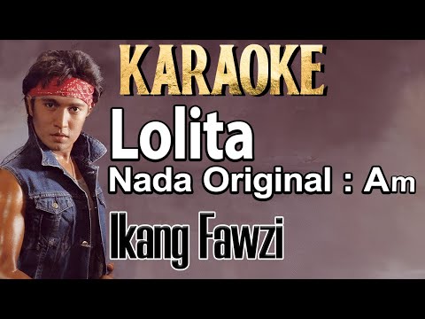 Lolita (Karaoke) Ikang Fauzi Nada Cowok/Male  Original Key  Am (Ikang Fawzi)