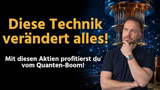 Diese Technik verändert alles! [Quantencomputer Aktien, technische Revolution, Tenbagger]