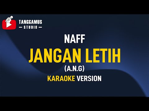 Karaoke Naff – Jangan Letih (A.N.G)