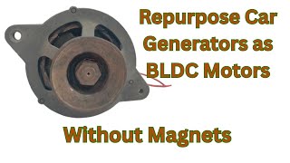The BEST Way to Repurpose Car Generators as BLDC Motors Without Magnets