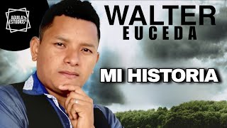 Walter Euceda - Mi historia 
