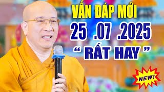 Vấn Đáp Mới "RẤT ĐẶC BIỆT" Câu Hỏi Thực Tế Ngày 25 .07 .2025 - Thầy Thích Trúc Thái Minh