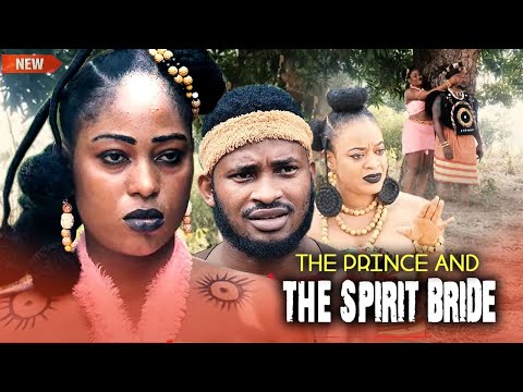 THE PRINCE AND THE SPIRIT BRIDE 3&4 -Latest Nigerian Movie 2025 New Nigerian Nollywood Movie