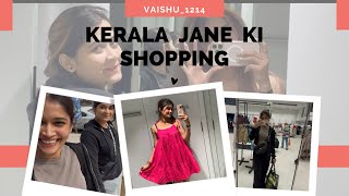 Ghai gadbadit keli Kerla trip chi shopping 🛍️ || #vlog 