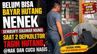 NENEK SEMBUNYI DI KAMAR MANDI SAAT DITAGIH 2 DEPKOLEKTOR TIDAK SANGGUP MEMBAYAR HUTANGNYA