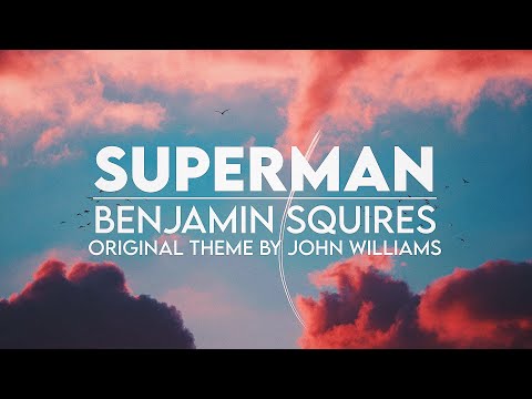 Superman - Benjamin Squires (Original Theme)