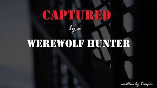 Captured by a Werewolf Hunter Roleplay, Pt. 5 -- (Female x Listener) (F4A) (Hunter x Werewolf)