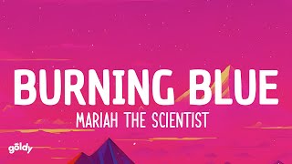 Burning Blue - Mariah the Scientist (Lyrics)