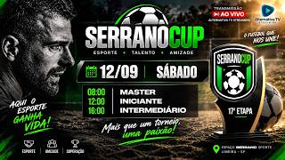 🔴 AO VIVO | SERRANO CUP – 17ª ETAPA | CATEGORIAS MASTER, INICIANTE E INTERMEDIÁRIO ⚽🏆
