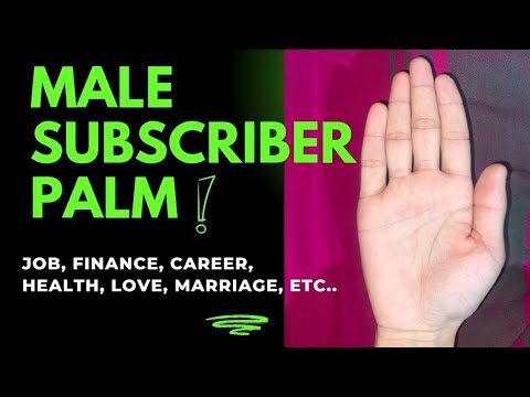 MALE SUBSCRIBER PALM READING || JOB, BUSINESS, MARRIAGE, HEALTH, MONEY