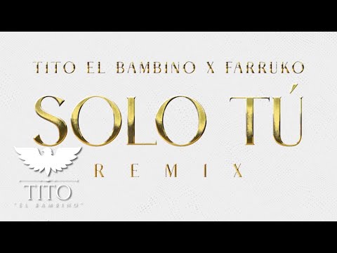 Tito &quot;El Bambino&quot; Ft. Farruko - Solo T&#250; (Official Audio)