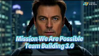 Mission We Are Possible Team Building 3.0
