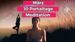 Portaltage Meditation 25. März - 3. April 2026 - 10 Portaltage hintereinander, kreiere Wunder