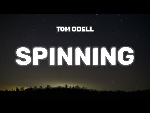 Tom Odell - Spinning (Lyrics)