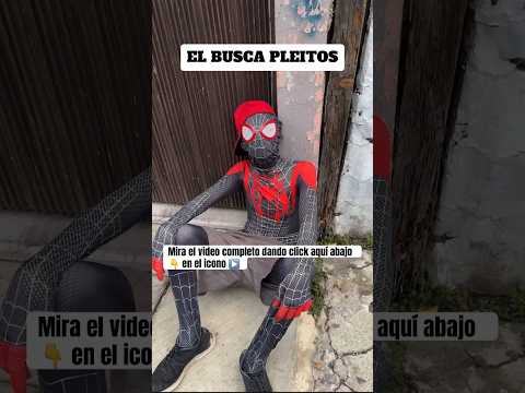 EL BUSCA PLEITOS. #viral #parati #comedia #spitermaiz #spiterman #divertido #risas