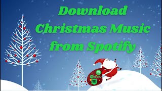 Download Christmas Music Playlist from Spotify/ Download Christmas Songs with Spotify Free