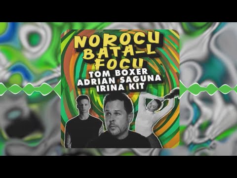 Tom Boxer x Adrian Saguna x Irina Kit - Norocu bata-l focu