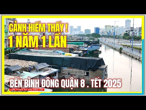 Sài Gòn CẢNH HIẾM THẤY "MỘT NĂM MỘT LẦN" | BẾN BÌNH ĐÔNG QUẬN 8 | Tết Sài Gòn 2025