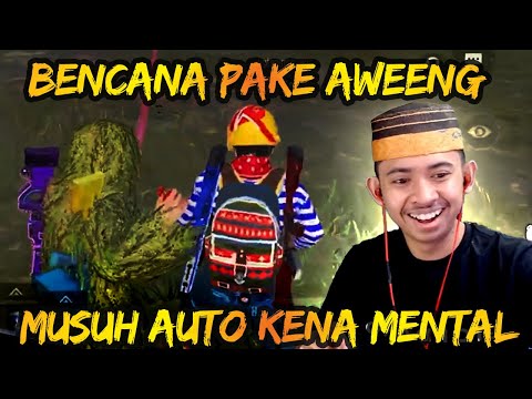 BENCANA PAKE AWEENG MUSUH KENA MENTAL PAK !!!