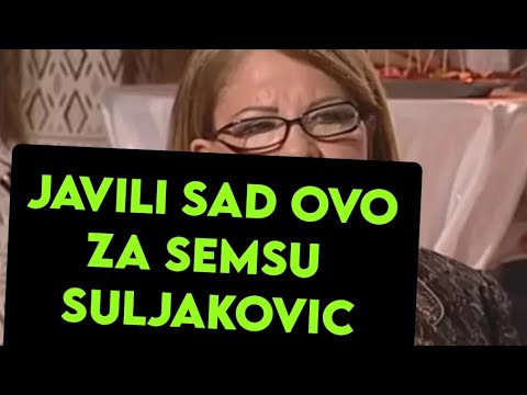 SVI U ŠOKU ZBOG SEMSE SULJAKOVIC, JAVILI OVO