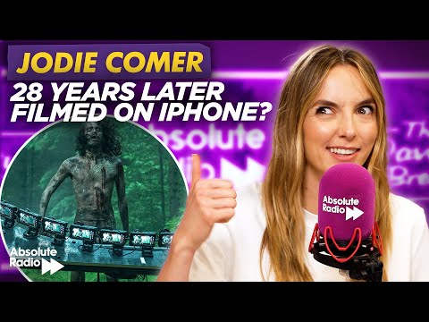 28 Years Later “Filmed on iPhone!?” Jodie Comer | Absolute Radio