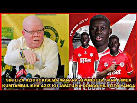 SIKILIZA ALICHOKISEMA MANARA AIPONGEZA SANA SIMBA KUMTAMBULISHA AZIZ KII AWATUPIA DONGO ZITO YANGA